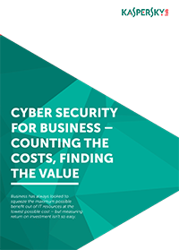 CYBERSECURITY FOR BUSINESS - COUNTING THE COSTS, FINDING THE VALUE CYBERSECURITY FOR BUSINESS - COUNTING THE COSTS, FINDING THE VALUE